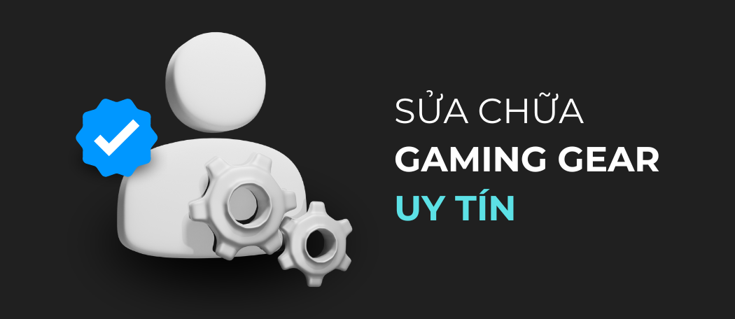 Sửa giữa gaming gear uy tín